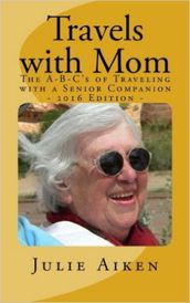 Travels with Mom: The A-B-C s of Traveling with a Senior Companion, 2nd Edition