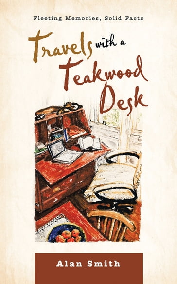 Travels with a Teakwood Desk - Alan Smith