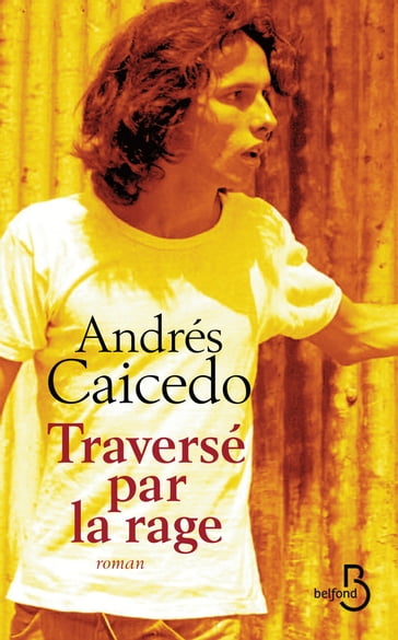 Traversé par la rage - Andrés Caicedo