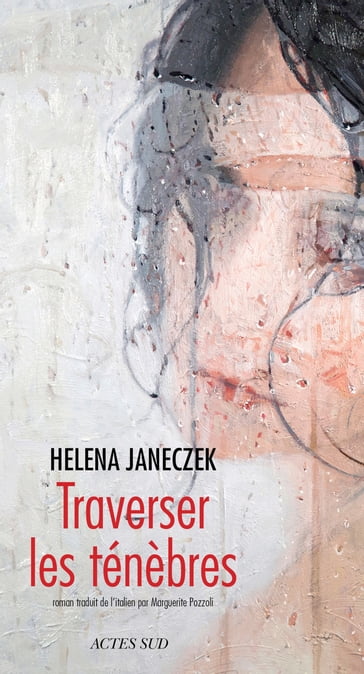 Traverser les ténèbres - Helena Janeczek