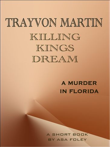 Trayvon Martin Killing Kings Dream - Asa Foley