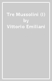 Tre Mussolini (I)