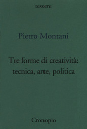 Tre forme di creatività: tecnica arte politica