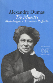 Tre maestri. Michelangelo Tiziano Raffaello