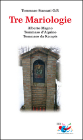 Tre mariologie. Alberto Magno, Tommaso d Aquino, Tommaso da Kempis