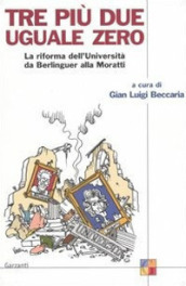 Tre più due uguale a zero. La riforma dell Università da Berlinguer alla Moratti