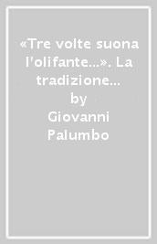 «Tre volte suona l olifante...». La tradizione rolandiana in Italia fra Medioevo e Rinascimento