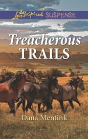Treacherous Trails (Gold Country Cowboys, Book 2) (Mills & Boon Love Inspired Suspense)