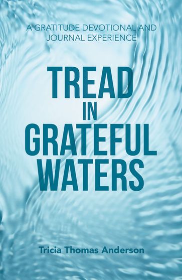 Tread in Grateful Waters - Tricia Thomas Anderson