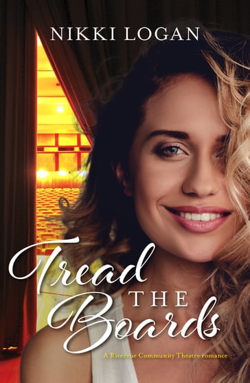 Tread the Boards (A Rivervue Community Theatre Romance, #1) - Nikki Logan