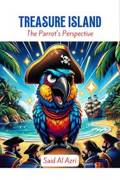 Treasure Island: The Parrot s Perspective