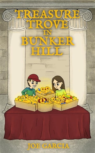 Treasure Trove in Bunker Hill (a fantasy mystery full-length chapter books for kids)(Full Length Chapter Books for Kids Ages 6-12) - Joe Garcia