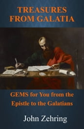 Treasures from Galatia: GEMS for You from the Epistle to the Galatians