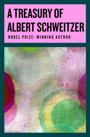 A Treasury of Albert Schweitzer - Albert Schweitzer