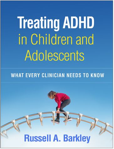 Treating ADHD in Children and Adolescents - Russell A. Barkley - PhD - ABPP - ABCN