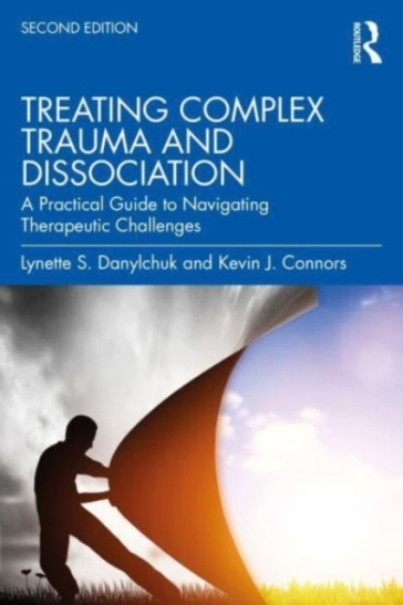 Treating Complex Trauma and Dissociation - Lynette S. Danylchuk - Kevin J. Connors