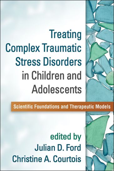 Treating Complex Traumatic Stress Disorders in Children and Adolescents