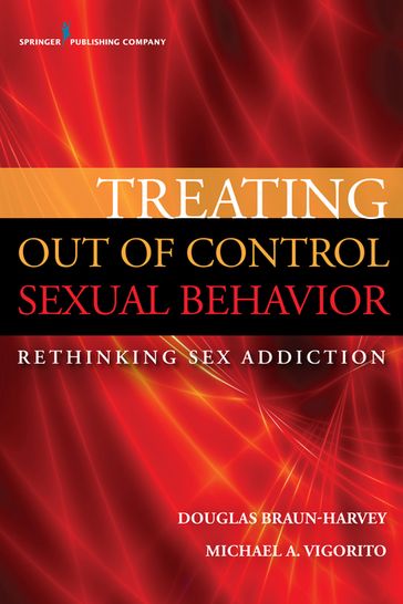 Treating Out of Control Sexual Behavior - MA  MFT  CGP  CST Douglas Braun-Harvey - LMFT  LCPC  CGP Michael A. Vigorito