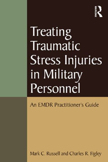 Treating Traumatic Stress Injuries in Military Personnel - Charles R. Figley - Mark C. Russell