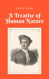 A Treatise of Human Nature (Annotated and Well-formatted)