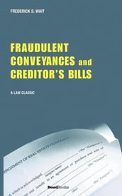 A Treatise on Fraudulent Conveyances and Creditors  Bills