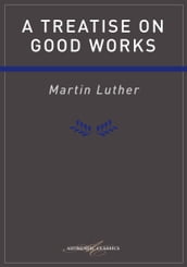 Treatise on Good Works Luther