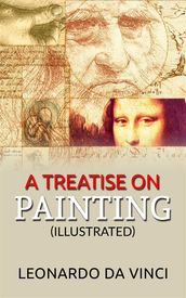 A Treatise on Painting (Illustrated)