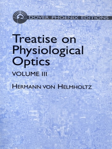 Treatise on Physiological Optics, Volume III - Hermann von Helmholtz