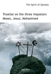 Treatise on the Three Impostors: Moses, Jesus, Mohammed