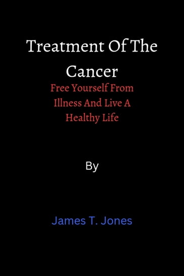 Treatment Of The Cancer - James T. Jones