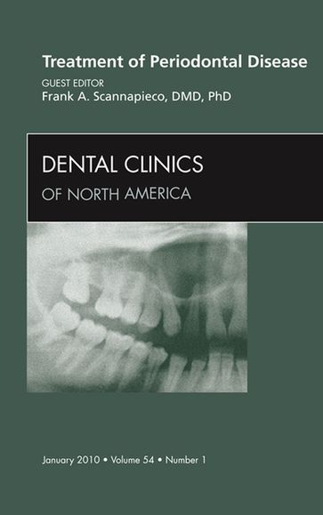 Treatment of Periodontal Disease, An Issue of Dental Clinics - Frank A. Scannapieco - DMD - PhD