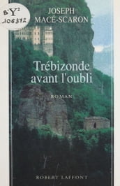 Trébizonde avant l oubli