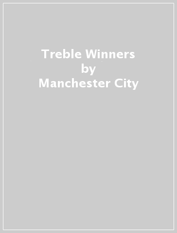 Treble Winners - Manchester City