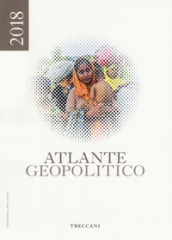 Treccani. Atlante geopolitico 2018