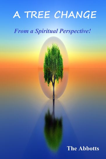 A Tree Change: From a Spiritual Perspective! - The Abbotts