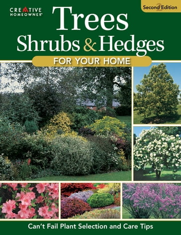 Trees, Shrubs & Hedges for Your Home, 4th Edition - Editors of Creative Homeowner