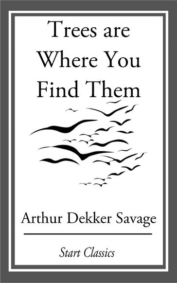 Trees are Where You Find Them - Arthur Dekker Savage