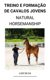 Treino e Formação de Cavalos Jovens (Natural Horsemanship)