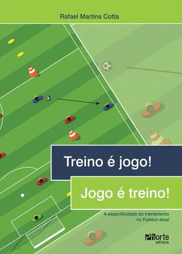 Treino é jogo! Jogo é treino! - Rafael Martins Cotta