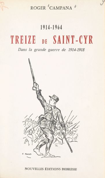 Treize de Saint-Cyr dans la grande guerre de 1914-1918 (1914-1964) - Roger Campana