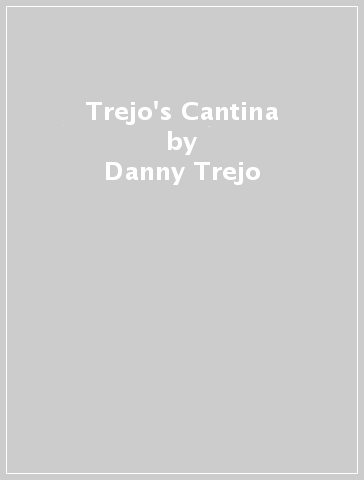 Trejo's Cantina - Danny Trejo - Hugh Garvey