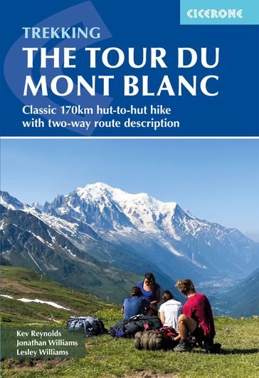 Trekking the Tour du Mont Blanc - Kev Reynolds - Lesley Williams - Jonathan Williams