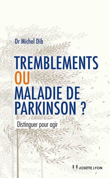 Tremblements ou maladie de Parkinson - Distinguer pour agir - Michel Dib