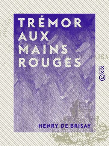 Trémor aux mains rouges - Henry de Brisay