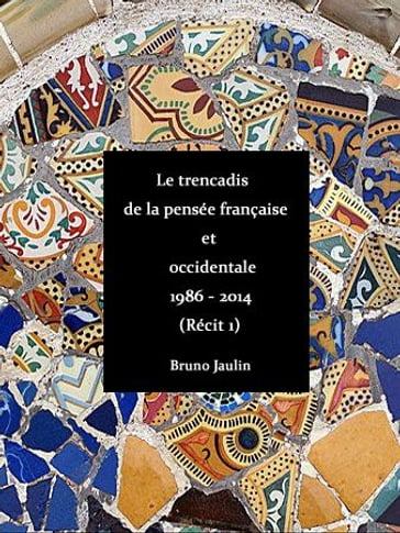 Trencadis de la pensée francaise - bruno jaulin