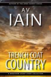 Trench Coat Country: A Bradshaw Short Story Collection