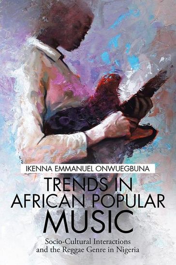 Trends in African Popular Music - Ikenna Emmanuel Onwuegbuna