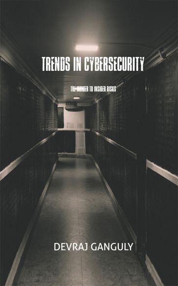 Trends In Cybersecurity - Devraj Ganguly
