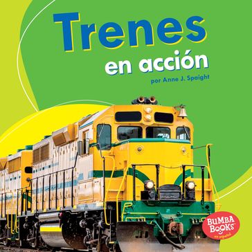 Trenes en acción (Trains on the Go) - Anne J. Spaight