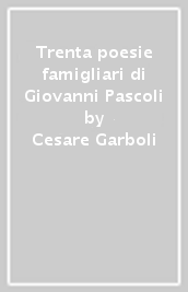 Trenta poesie famigliari di Giovanni Pascoli